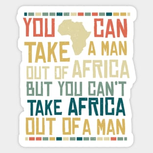 Can't Take Africa Out Of A Man Funny Patriotic African Sticker